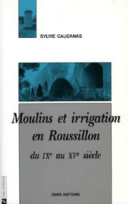 Moulins et irrigation en Roussillon du IXe au XVe siècle